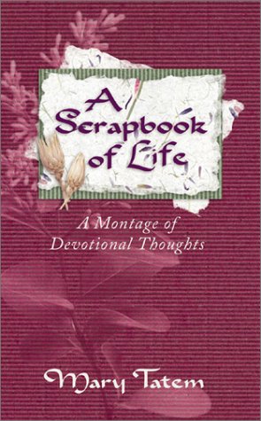 Beispielbild fr A Scrapbook of Life : A Montage of Devotional Thoughts zum Verkauf von Better World Books