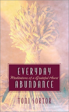 Everyday Abundance: Meditations of a Grateful Heart (9781586605704) by Sortor, Toni