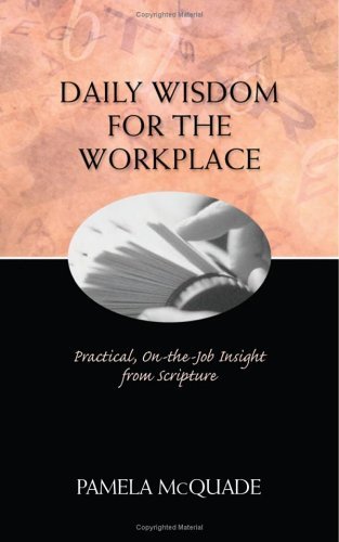 Imagen de archivo de Daily Wisdom for the Workplace: Practical, on-the-Job Insight from Scripture a la venta por SecondSale