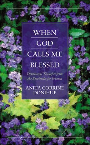 Stock image for When God Calls Me Blessed : Devotional Thoughts from the Beatitudes for Women for sale by a2zbooks