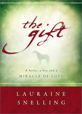 Beispielbild fr The Gift: A Horse, a Boy, and a Miracle of Love zum Verkauf von SecondSale