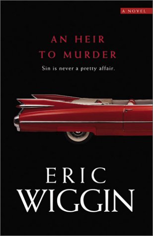 An Heir to Murder: Sin Is Never a Pretty Affair (9781586605988) by Eric E. Wiggin
