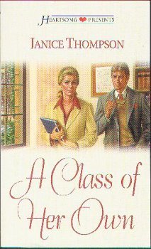 9781586606022: A Class of Her Own (Heartsong Presents - Contemporary)