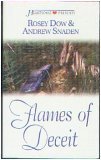 Flames of Deceit (Heartsong Presents, No. 497) (9781586606114) by Andrew Snaden; Rosey Dow