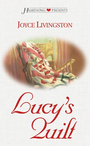 9781586606251: Lucy's Quilt (Heartsong Presents #516) by Joyce Livingston (2002-10-19)