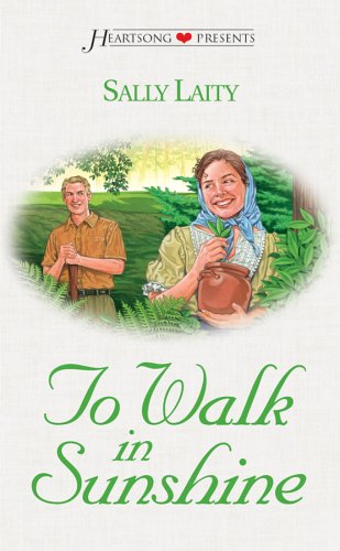 To Walk in Sunshine (Heartsong Presents #511) (9781586606305) by Sally Laity