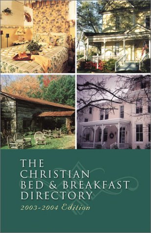 Beispielbild fr The Christian Bed and Breakfast Directory, 2003-2004 (Christian Bed & Breakfast Directory) zum Verkauf von Wonder Book