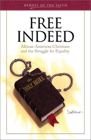 Beispielbild fr Free Indeed: African-American Christians and the Sturggle for Equality (Heroes of the Faith (Barbour Paperback)) zum Verkauf von SecondSale