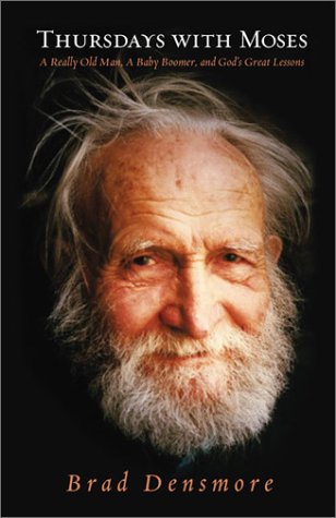 Beispielbild fr Thursdays with Moses: A Really Old Man, a Baby Boomer, and God's Great Lessons zum Verkauf von Wonder Book