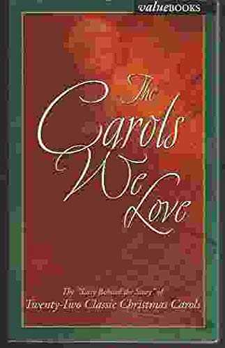 Beispielbild fr The Carols We Love : The Story Behind the Story of Twenty Classic Christmas Carols zum Verkauf von Better World Books