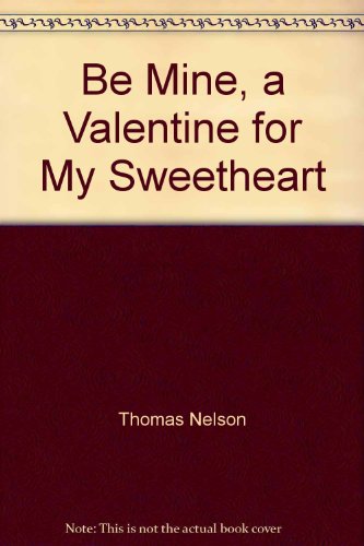 Stock image for Be Mine-a Valentine for My Sweetheart for sale by Ken's Book Haven