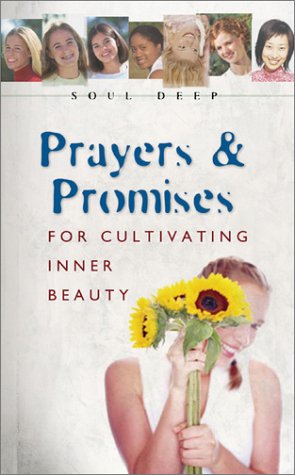 Beispielbild fr Soul Deep--Prayers and Promises: For Cultivating Inner Beauty zum Verkauf von Wonder Book