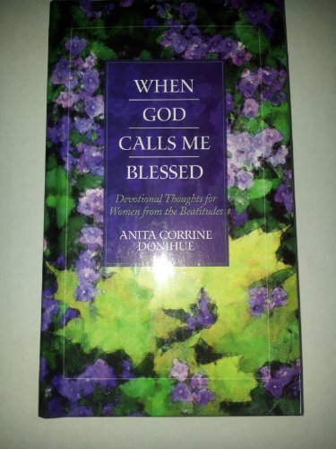 Beispielbild fr When God Calls Me Blessed: Devotional Thoughts for Women from the Beattitudes zum Verkauf von Wonder Book