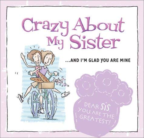 Imagen de archivo de Crazy about My Sister: . . . and I'm Glad You Are Mine a la venta por SecondSale