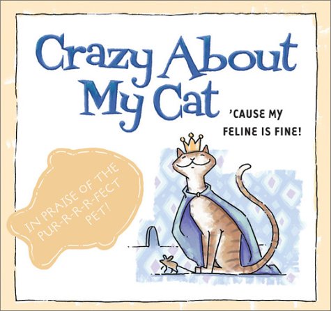 Beispielbild fr Crazy about My Cat: 'Cause My Feline Is Fine! zum Verkauf von Gulf Coast Books