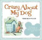 Beispielbild fr Crazy about My Dog: 'Cause My K-9's a 10! zum Verkauf von Wonder Book