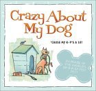 Stock image for Crazy about My Dog: 'Cause My K-9's a 10! for sale by Wonder Book