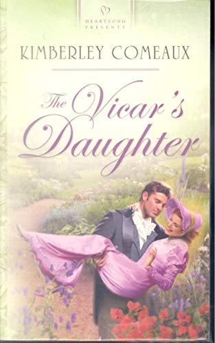 The Vicar's Daughter: Regency Series #1 (Heartsong Presents #552) (9781586608637) by Comeaux, Kimberley