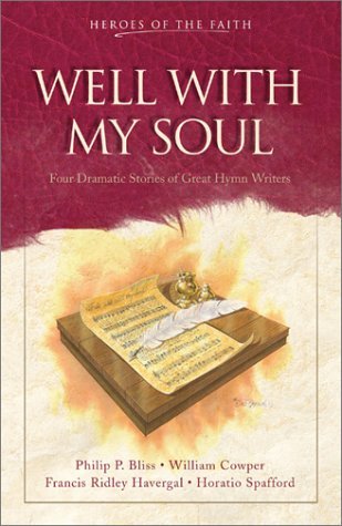 9781586609160: Well With My Soul: Four Dramatic Stories of Great Hymn Writers