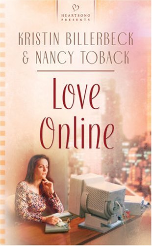 Love Online (Heartsong Presents #581) (9781586609276) by Kristin Billerbeck; Nancy Toback