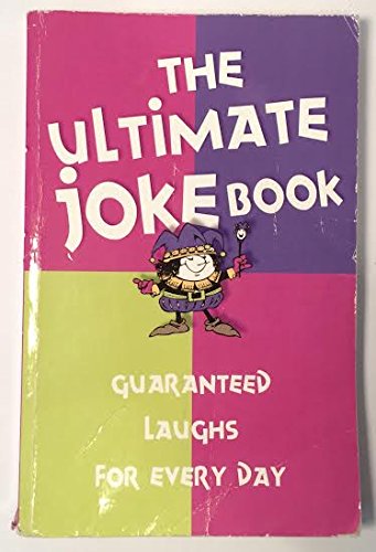 Imagen de archivo de THE ULTIMATE JOKEBOOK: GUARANTEED LAUGHS FOR EVERYDAY a la venta por Wonder Book