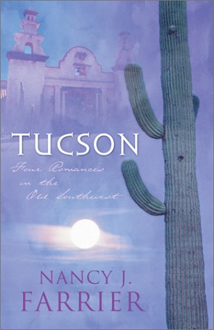 Stock image for Tucson: Sonoran Sunrise/Sonoran Star/Sonoran Sweetheart/Sonoran Secret (Inspirational Romance Collection) for sale by Orion Tech