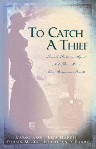 Beispielbild fr To Catch a Thief : Female Pinkerton Agents Nab Their Men in Four Interwoven Novellas zum Verkauf von Better World Books