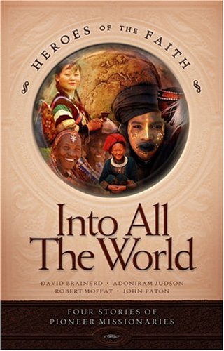 Beispielbild fr Into All the World: Four Stories of Pioneer Missionaries zum Verkauf von Wonder Book