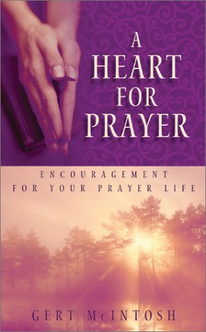 Beispielbild fr A Heart for Prayer : Encouragement for Your Prayer Life zum Verkauf von Better World Books