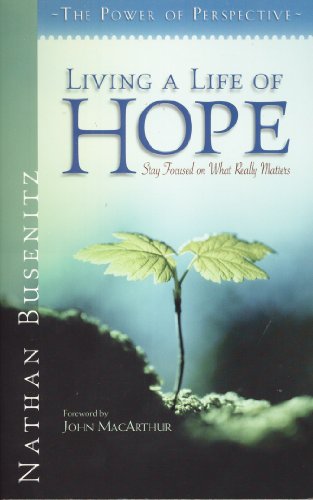 Beispielbild fr Living a Life of Hope : Stay Focused on What Really Matters zum Verkauf von Better World Books