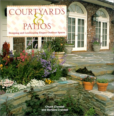 9781586630102: Courtyards & Patios: Designing and Landscaping Elegant Outdoor Spaces