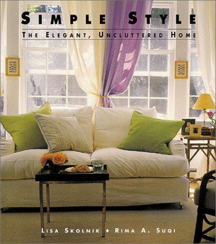 Stock image for Simple Style: The Elegant Uncluttered Home for sale by Wonder Book