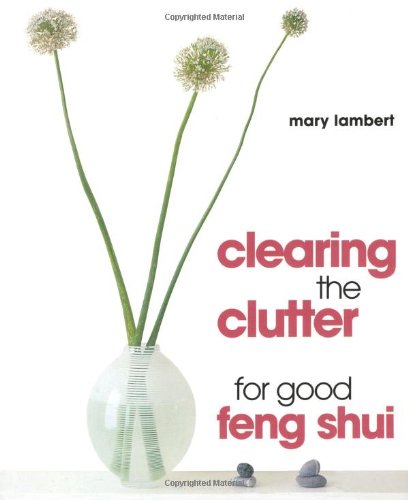 Beispielbild fr Clearing the Clutter for Good Feng Shui zum Verkauf von SecondSale