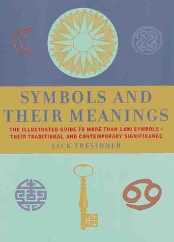 Beispielbild fr Symbols and Their Meanings: The Illustrated Guide to More Than 1,000 Symbols -- Their Traditional and Contemporary Significance zum Verkauf von ZBK Books