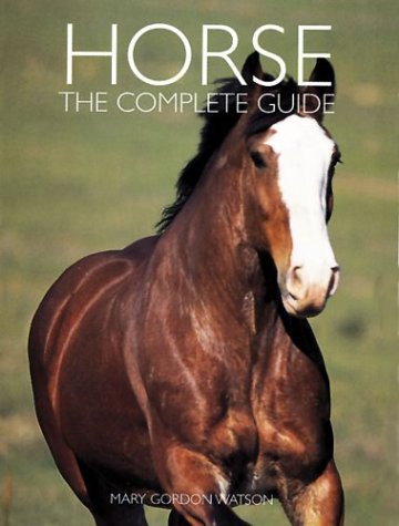 Imagen de archivo de Horse: The Complete Guide (Complete Animal Guides) a la venta por SecondSale