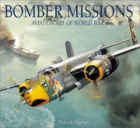 Stock image for Bomber Missions: Aviation Art of World War II for sale by SecondSale