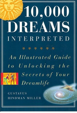 Stock image for 10,000 Dreams Interpreted: An Illustrated Guide to Unlocking the Secrets of Your Dreamlife for sale by Wonder Book