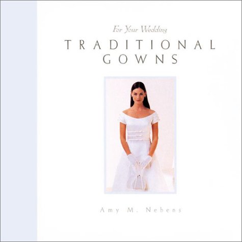 Stock image for For Your Wedding: Traditional Gowns (For Your Wedding Series) for sale by The Book Spot