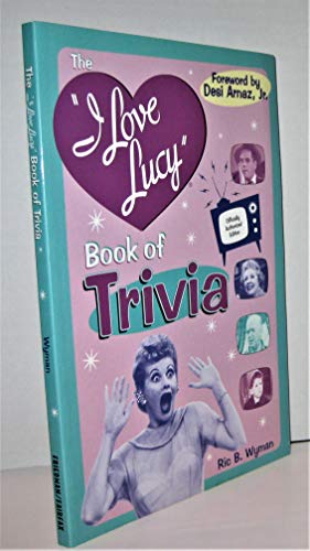 Stock image for The I Love Lucy Book of Trivia: Official Authorized Edition for sale by Ergodebooks