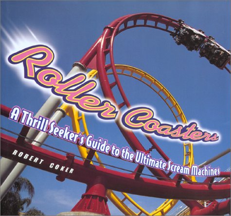 9781586631727: Roller Coasters: A Thrill-Seekers Guide to the Ultimate Scream Machines