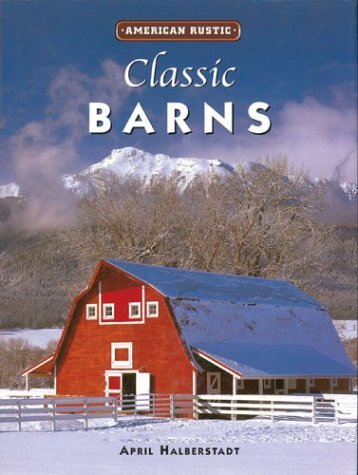 Stock image for American Rustic: Classic Barns: American Rustic for sale by ThriftBooks-Dallas