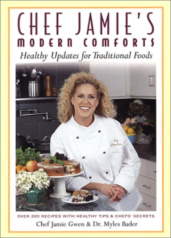 Stock image for Chef Jamie's Modern Comforts: Healthy Updates for Traditional Foods * Over 200 Recipes with Healthy Tips & Chefs' Secrets for sale by Once Upon A Time Books