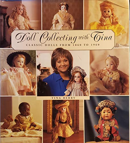 Beispielbild fr Doll Collecting With Tina: Classic Dolls from 1860 to 1960 zum Verkauf von WorldofBooks