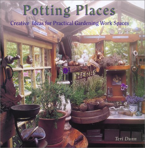 Imagen de archivo de Potting Places: Creating Ideas for Practical Gardening Workspaces a la venta por SecondSale