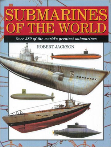 9781586632946: Submarines of the World: Over 280 of the World's Greatest Submarines