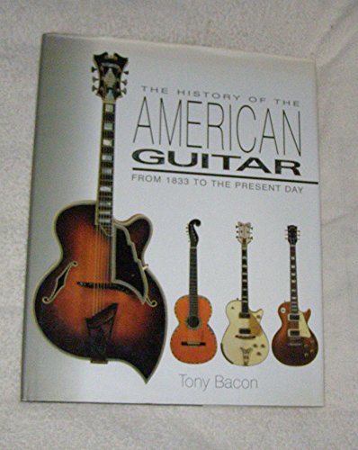 Beispielbild fr History of the American Guitar From 1833 to the Present Day zum Verkauf von The Book Cellar, LLC