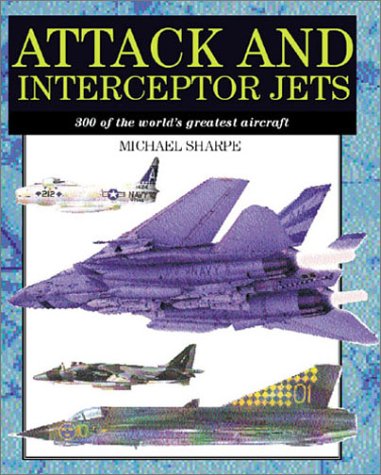 9781586633011: Attack and Interceptor Jets: 300 of the World's Greatest Aircraft (Amber Military Series)