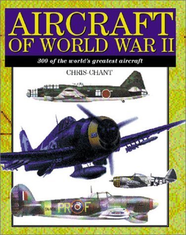 Imagen de archivo de Aircraft of World War II: 300 of the Worlds Greatest Aircraft a la venta por Goodwill
