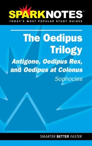 Stock image for The Oedipus Plays: Antigone, Oedipus Rex, and Oedipus at Colonus (SparksNotes) for sale by SecondSale
