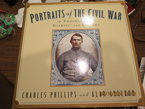 Imagen de archivo de Portraits Of The Civil War: In Photographs, Diaries, and Letters a la venta por HPB-Diamond